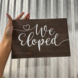 We Eloped Wooden Sign